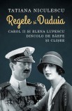 Regele și Duduia - Paperback brosat - Tatiana Niculescu - Humanitas