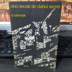 E. Cerneak, Cinci secole de război secret, editura Politică, București 1968, 214