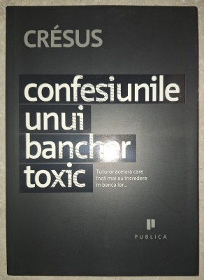 Cresus - Confesiunile unui bancher toxic foto