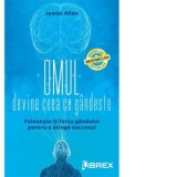 Omul devine ceea ce gandeste - James Allen