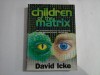 CHILDREN OF THE MATRIX - DAVID ICKE