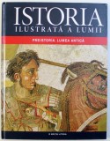 ISTORIA ILUSTRATA A LUMII - PREISTORIA, LUMEA ANTICA, 2016