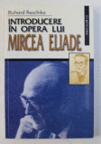 INTRODUCERE IN OPERA LUI MIRCEA ELIADE de RICHARD RESCHIKA , 2000