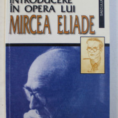 INTRODUCERE IN OPERA LUI MIRCEA ELIADE de RICHARD RESCHIKA , 2000