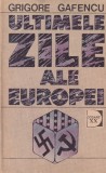 Grigore Gafencu - Ultimele zile ale Europei. O calatorie diplomatica