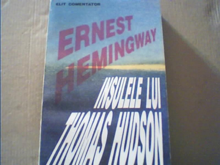 Ernest Hemingway - INSULELE LUI THOMAS HUDSON { 1993 }