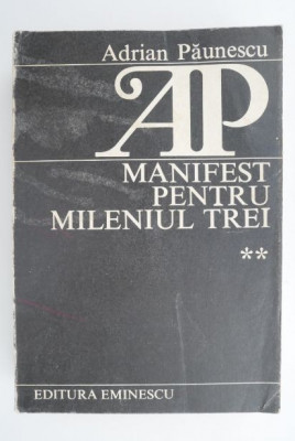 Manifest pentru mileniul trei, vol. II &amp;ndash; Adrian Paunescu foto