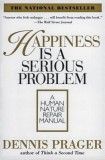 Happiness Is a Serious Problem: A Human Nature Repair Manual