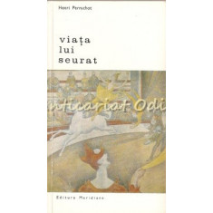 Viata Lui Seurat - Henri Perruchot