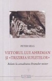 Peter Selg - Viitorul lui Ahriman si trezirea sufletelor - Univers Enciclopedic, 2021, Brosata, 13x20cm
