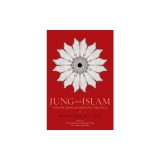 Jung and Islam: Two Pilgrims Leading to the Soul...