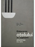 Alex Rau - Elaborarea otelului in cuptoare electrice cu arc (editia 1967)