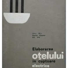 Alex Rau - Elaborarea otelului in cuptoare electrice cu arc (editia 1967)