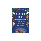 Christmas Cupcake Murder: A Festive &amp; Delicious Christmas Cozy Mystery