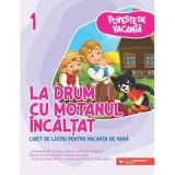 La drum cu Motanul Incaltat. Caiet de lucru pentru vacanta de vara, clasa 1 - Andreea-Elena Ene