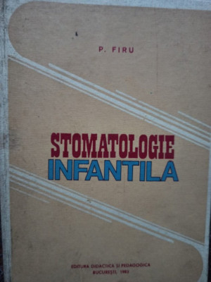 P. Firu - Stomatologie infantila (1983) foto