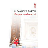Despre nedumeriri - Alexandra Tarziu