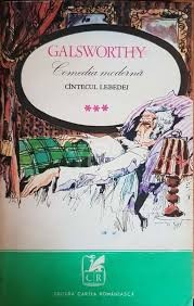 John Galsworthy - C&amp;icirc;ntecul lebedei ( COMEDIA MODERNĂ III ) foto