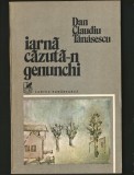 IARNĂ CĂZUTĂ-N GENUNCHI - DAN CLAUDIU TĂNĂSESCU - CARTEA ROM&Acirc;NEASCĂ