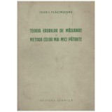 Ioan I. Placinteanu - Teoria erorilor de masurare si metoda celor