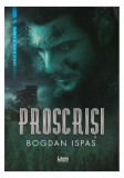 Proscriși - Paperback brosat - Bogdan Ispas - Libris Editorial, 2019
