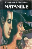 Cumpara ieftin Mataniile Florence L. Barclay Editura Ioana 1993 300 pagini carte literatura straina
