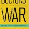 Doctors at War: Life and Death in a Field Hospital