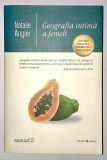 Geografia intima a femeii, Natalie Angier, Editura Herald, feminitate, anatomie, sex, sanatatea femeii, minte, corp, spirit, medicina.