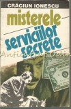 Misterele Serviciilor Secrete - Craciun Ionescu, Editura Militara, 1992, Istorie, Bucuresti