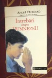 Intrebari despre Dumnezeu Andre Frossard