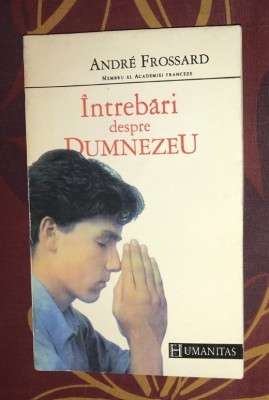 Intrebari despre Dumnezeu Andre Frossard foto