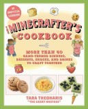 The Minecrafters Family Cookbook: More Than 40 Game-Themed Dinners, Desserts, Snacks, and Drinks to Craft Together