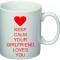 Cana alba personalizata &quot;Keep calm, your girlfriend loves you&quot;, INOVATIX&reg;. 330ml
