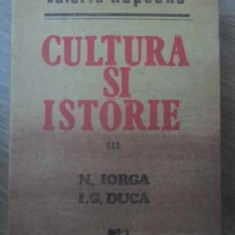 CULTURA SI ISTORIE III N. IORGA, I.G. DUCA-VALERIU RAPEANU