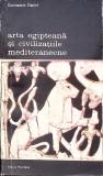 ARTA EGIPTEANA SI CIVILIZATIILE MEDITERANEENE-CONSTANTIN DANIEL-352748