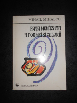 MIHAIL MIHALCU - FATA NEVAZUTA A FORMEI SI CULORII foto
