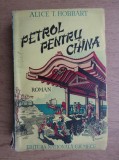 Alice T. Hobbart - Petrol pentru China (1942), Editura Nationala, Carte Veche, Bibliofilie, 512 pagini