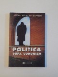 POLITICA DUPA COMUNISM , STRUCTURA , CULTURA SI PSIHOLOGIE POLITICA de ALINA MUNGIU - PIPPIDI , 2002