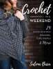 Crochet in a Weekend: 29 Quick-To-Stitch Sweaters, Tops, Shawls &amp; More