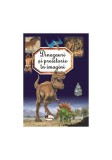 Dinozauri și preistorie &icirc;n imagini - Hardcover - &Eacute;milie Beaumont - Aramis
