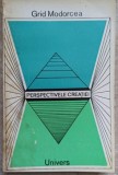 Perspectivele Creatiei - Grid Modorcea, Univers, 1982, Biografii, Romana, 324 Pagini