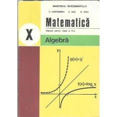 Matematica. Algebra. Clasa a X-a - C. Nastasescu