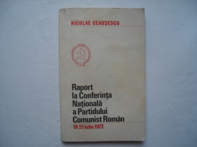 Raport la conferinta nationala a Partidului Comunist Roman, 19-21 iulie 1972 foto