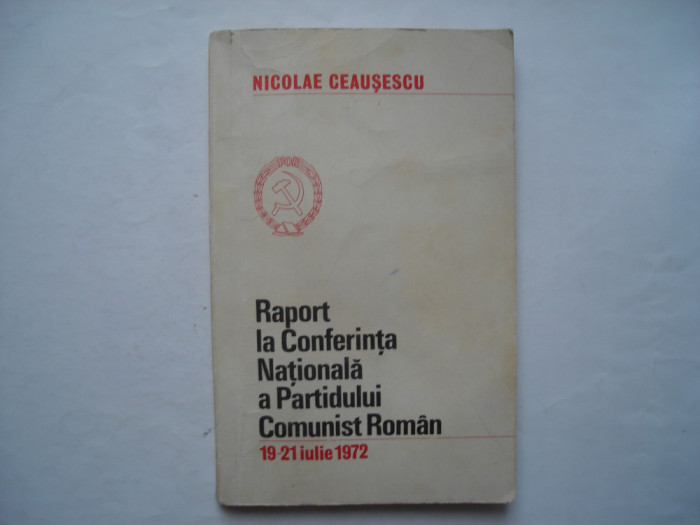 Raport la conferinta nationala a Partidului Comunist Roman, 19-21 iulie 1972