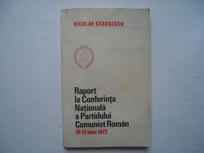 Raport la conferinta nationala a Partidului Comunist Roman, 19-21 iulie 1972