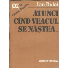 Atunci cand veacul se nastea - Ion Bulei