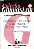 Gramatica, ortografie si punctuatie pentru toti copiii (clasele II-IV) - Vasile Molan