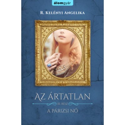 Az &amp;aacute;rtatlan 3. - A p&amp;aacute;rizsi nő - R. Kel&amp;eacute;nyi Angelika foto