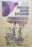 Povestiri Despre Cutezatori - Mihail Drumes, Editura Ion Creanga, 1989, Coperta Necartonata