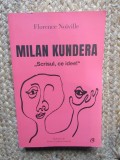 Milan Kundera. Scrisul, ce idee! - Florence Noville